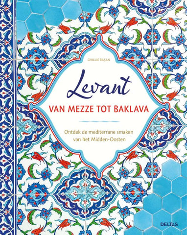 Ghillie Basan - Levant van mezze tot baklava