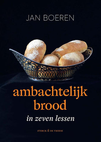 Jan Boeren - Ambachtelijk brood in zeven lessen