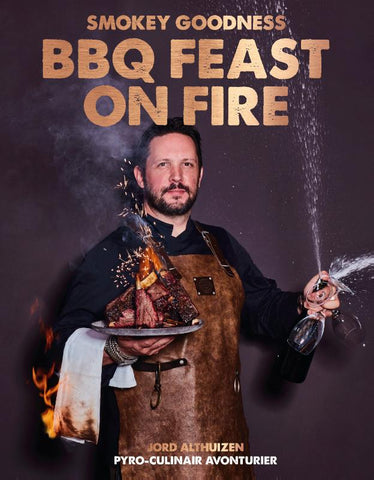 Jord Althuizen - Smokey Goodness BBQ Feast on Fire