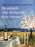 Arthur van Amerongen - De wijngids voor de Algarve en de Alentejo