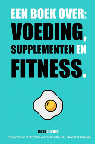 Jesse Dijkema - Een boek over: voeding, supplementen en fitness