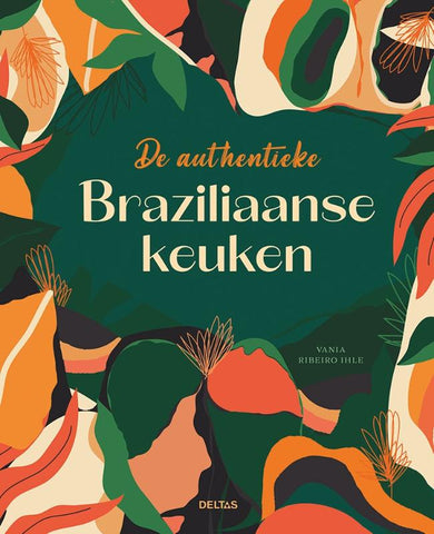 Vania Ribero Ihle - De authentieke Braziliaanse keuken