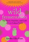 Sandor Ellix Katz - Wild Fermentation The Flavor, Nutrition, and Craft of Live-Culture Foods, 2nd Edition
