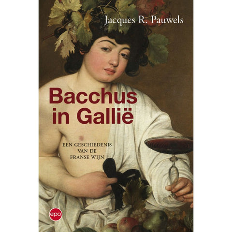 Jacques R. Pauwels - Bacchus in Gallië
