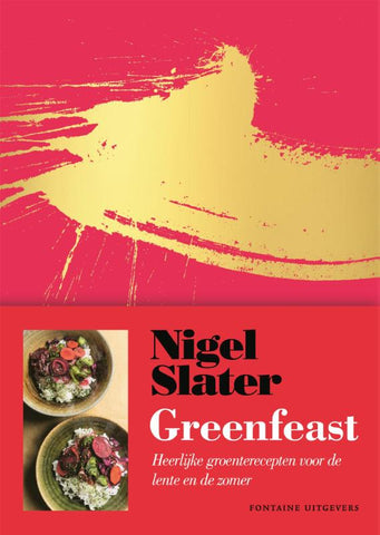 Nigel Slater - Greenfeast -lente, zomer