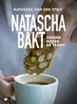Natascha van der Stelt - Natascha bakt zonder suiker en tarwe