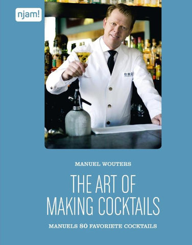 Manuel Wouters - Njam! - The art of making cocktails *Uitverkocht*
