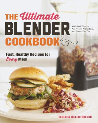Rebecca Ffrench - The Ultimate Blender Cookbook